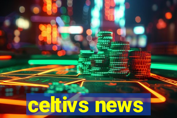 celtivs news